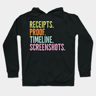 Receipts Proof Timeline Screenshots Funny Hoodie